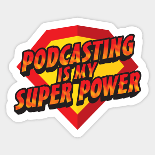 Podcasting Is My Super Power Sticker